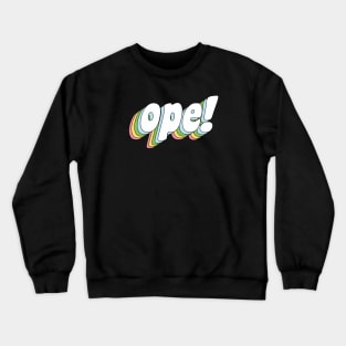 ope! Crewneck Sweatshirt